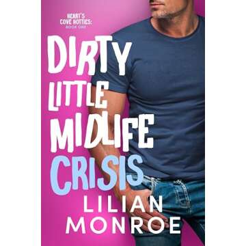 Dirty Little Midlife Crisis (Heart’s Cove Hotties Book 1)