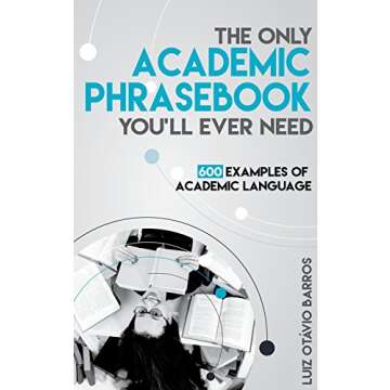 The Only Academic Phrasebook You'll Ever Need: 600 Examples of Academic Language