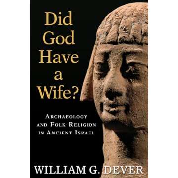 Did God Have a Wife?: Archaeology and Folk Religion in Ancient Israel