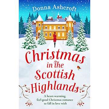 Christmas in the Scottish Highlands: A heart-warming feel-good Christmas romance to fall in love with