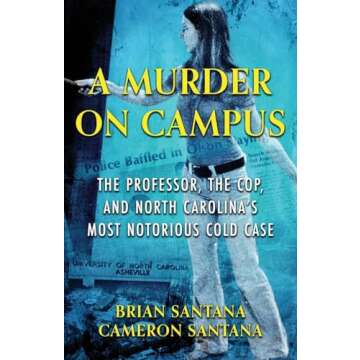 A MURDER ON CAMPUS: The Professor, The Cop, And North Carolina's Most Notorious Cold Case