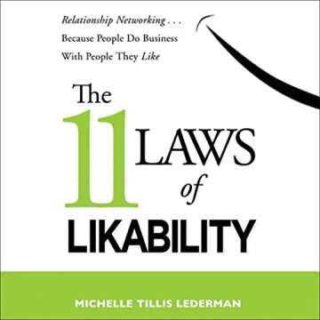 The 11 Laws of Likability: Relationship Networking . . . Because People Do Business with People They Like