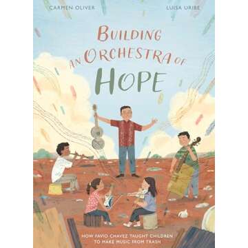 Building an Orchestra of Hope: How Favio Chavez Taught Children to Make Music from Trash (Stories from Latin America (SLA))