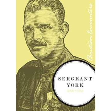 Sergeant York: A Biography of an American Patriot and World War I Hero (Christian Encounters Series)