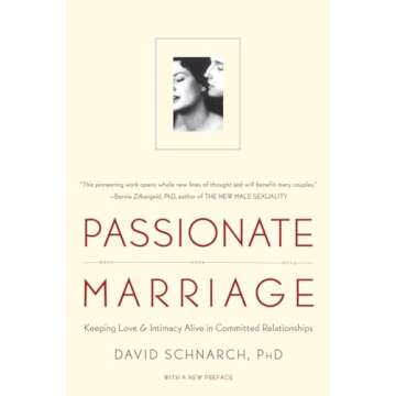 Passionate Marriage: Keeping Love and Intimacy Alive in Committed Relationships