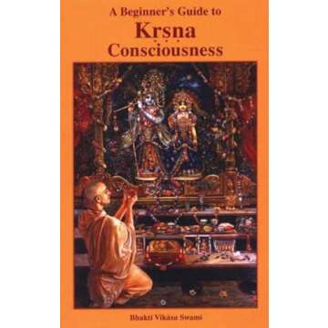 A Beginner'S Guide To Krishna Consciousness