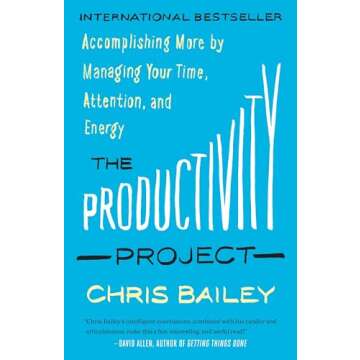 The Productivity Project: Accomplishing More by Managing Your Time, Attention, and Energy