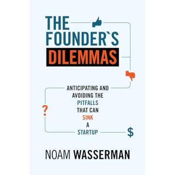 The Founder's Dilemmas: Anticipating and Avoiding the Pitfalls That Can Sink a Startup (The Kauffman Foundation Series on Innovation and Entrepreneurship)