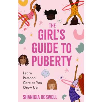 The Girl's Guide to Puberty: Learn Personal Care as You Grow Up (Teen Anatomy, Personal Hygiene, Period Manual)