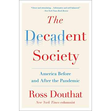 The Decadent Society: How We Became the Victims of Our Own Success