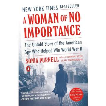 A Woman of No Importance: The Untold Story of the American Spy Who Helped Win World War II