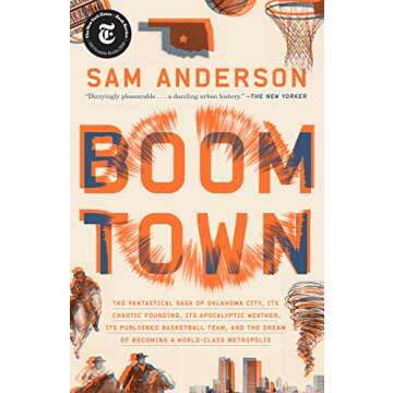 Boom Town: The Fantastical Saga of Oklahoma City, Its Chaotic Founding... Its Purloined Basketball Team, and the Dream of Becoming a World-class Metropolis