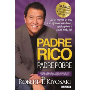 Padre Rico, Padre Pobre. Edición 20 aniversario / Qué les enseñan los ricos a sus hijos acerca del dinero, ¡que los pobres y la clase media no!: What ... and Middle Class Do Not! (Spanish Edition)