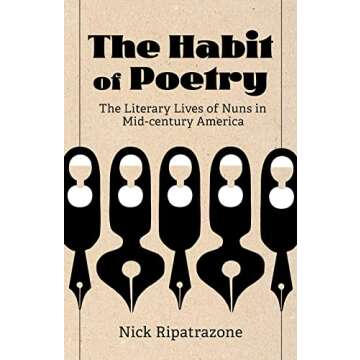 The Habit of Poetry: The Literary Lives of Nuns in Mid-century America