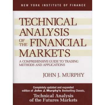 Technical Analysis of the Financial Markets: A Comprehensive Guide to Trading Methods and Applications (New York Institute of Finance)