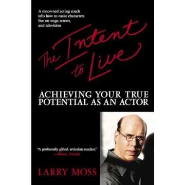 The Intent to Live: Achieving Your True Potential as an Actor