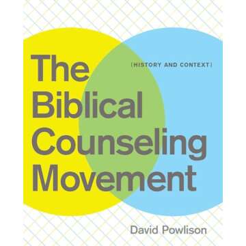 The Biblical Counseling Movement: History and Context