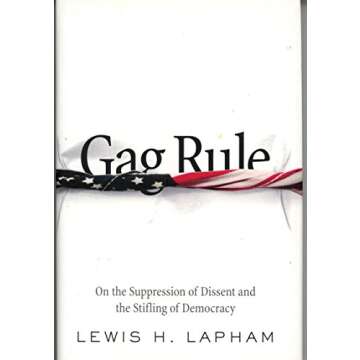 Gag Rule: On the Suppression of Dissent and Stifling of Democracy