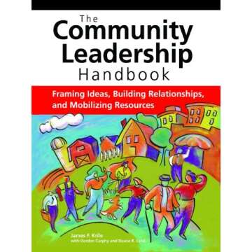 The Community Leadership Handbook: Framing Ideas, Building Relationships, and Mobilizing Resources