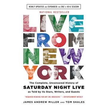 Live From New York: The Complete, Uncensored History of Saturday Night Live as Told by Its Stars, Writers, and Guests