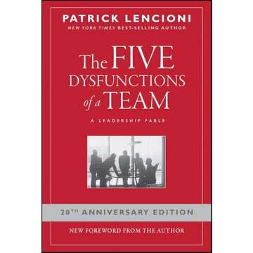 The Five Dysfunctions of a Team: A Leadership Fable, 20th Anniversary Edition (J-B Lencioni Series Book 43)