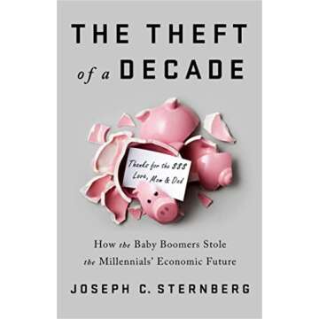 The Theft of a Decade: How the Baby Boomers Stole the Millennials' Economic Future