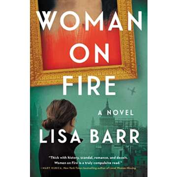 Woman on Fire: A Novel: A Young Journalist Is Caught in a Dangerous Race to Find an Art Masterpiece Stolen by the Nazis During WWII