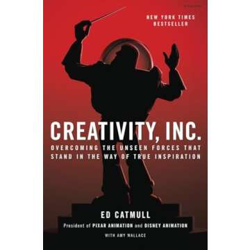 Creativity, Inc.: Overcoming the Unseen Forces That Stand in the Way of True Inspiration