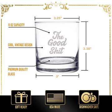 The Good Sh!t Funny Whiskey Bourbon Scotch Glass 11oz- Gag Retirement Gifts for Men- 40 Year Old Gifts for Men- Whiskey Old Fashioned Classic Rocks Glass- Men’s Funny Gifts for Guys Birthday- USA Made