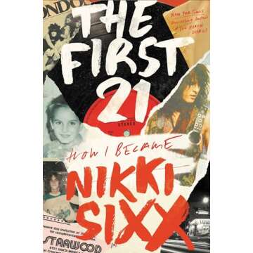 The First 21: How I Became Nikki Sixx