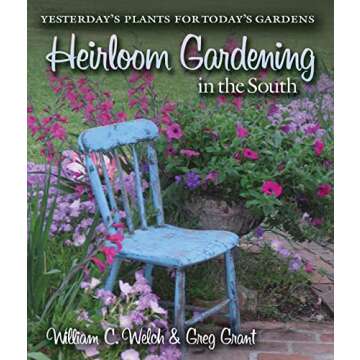 Heirloom Gardening in the South: Yesterday's Plants for Today's Gardens (Texas A&M AgriLife Research and Extension Service Series)