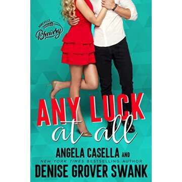 Any Luck at All: An Opposites Attract Romantic Comedy (Asheville Brewing)