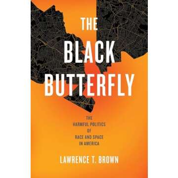 The Black Butterfly: The Harmful Politics of Race and Space in America