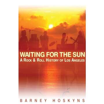 Waiting for the Sun: A Rock & Roll History of Los Angeles