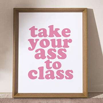 Funny Dorm Sign - Take Your Ass To Class 8x10 inch