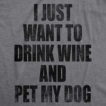 Womens I Just Want to Drink Wine and Pet My Dog Funny Humor Puppy Lover T Shirt Funny Womens T Shirts Wine T Shirt for Women Funny Dog T Shirt Women's Dark Grey L