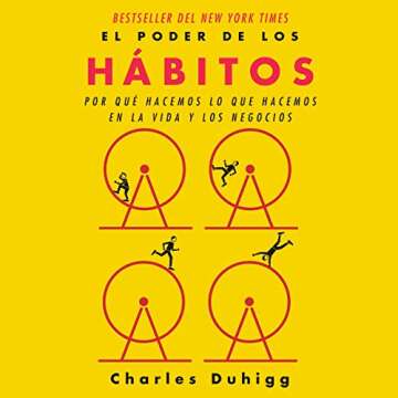 El poder de los hábitos [The Power of Habit]: Por qué hacemos lo que hacemos en la vida y en la empresa [Why We Do What We Do in Life and Business]