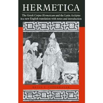 Hermetica: The Greek Corpus Hermeticum and the Latin Asclepius in a New English Translation, with Notes and Introduction