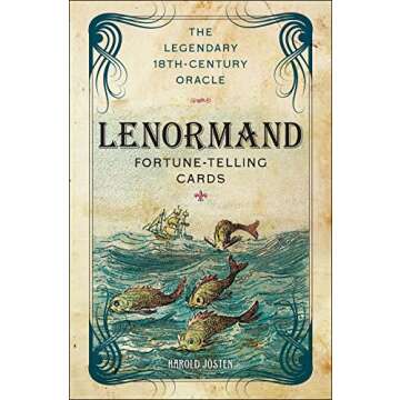 The Lenormand Fortune-telling Cards: The Legendary 18th-Century Oracle