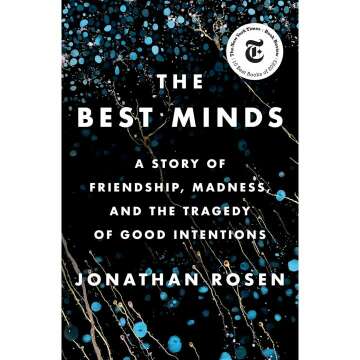 The Best Minds: A Story of Friendship, Madness, and the Tragedy of Good Intentions