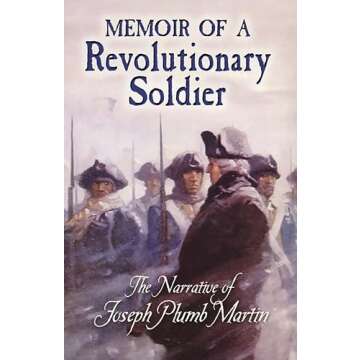 Memoir of a Revolutionary Soldier: The Narrative of Joseph Plumb Martin (Dover Books on Americana)