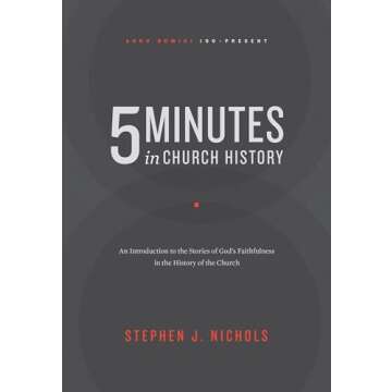 5 Minutes in Church History: An Introduction to the Stories of God's Faithfulness in the History of the Church