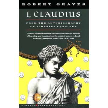 I, Claudius From the Autobiography of Tiberius Claudius Born 10 B.C. Murdered and Deified A.D. 54 (Vintage International)