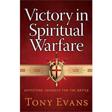 Victory in Spiritual Warfare: Outfitting Yourself for the Battle