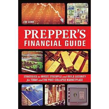 Prepper's Financial Guide: Strategies to Invest, Stockpile and Build Security for Today and the Post-Collapse Marketplace (Preppers)