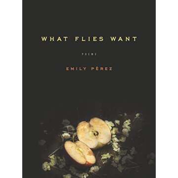 What Flies Want: Poems (Iowa Poetry Prize)