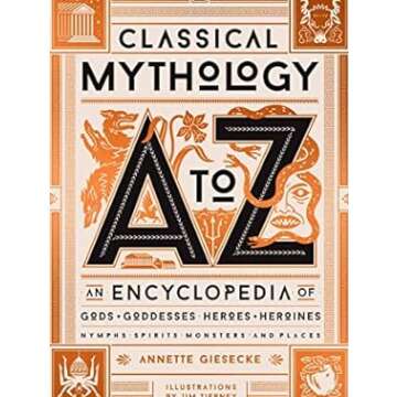 Classical Mythology A to Z: Explore Gods, Heroes & Legends