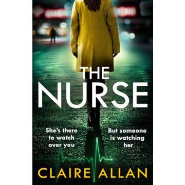 The Nurse: The completely gripping psychological thriller that you won’t be able to put down