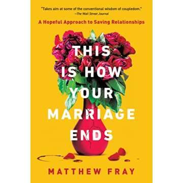 This Is How Your Marriage Ends: A Hopeful Approach to Saving Relationships