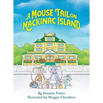 A Mouse Tail on Mackinac Island - Book 1: A Mouse Family's Island Adventure In Northern Michigan